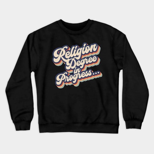 Religion degree. Religion student Crewneck Sweatshirt by NeedsFulfilled